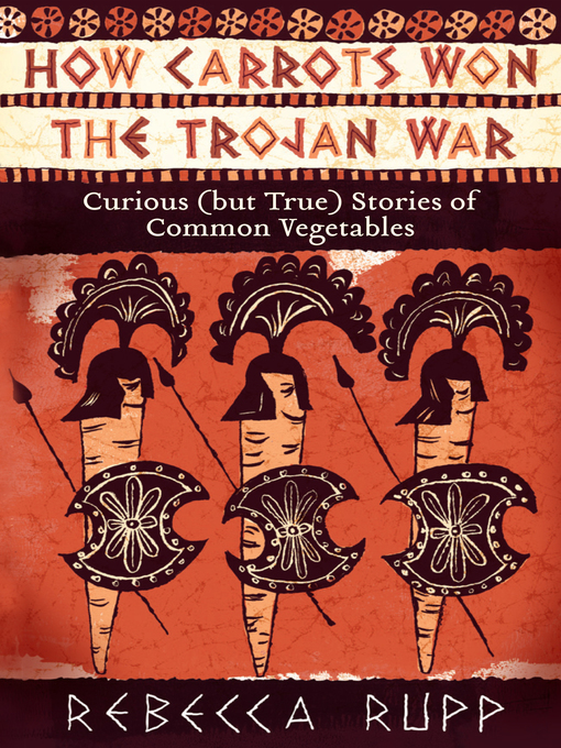Title details for How Carrots Won the Trojan War by Rebecca Rupp - Available